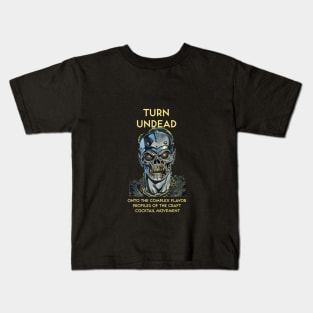 Turn Undead Onto the Complex Flavor Profiles of the Craft Cocktail Movement Kids T-Shirt